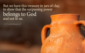 CARRYING A TREASURE IN EARTHEN VESSELS
